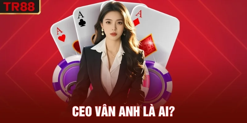 CEO Vân Anh Là Ai?
