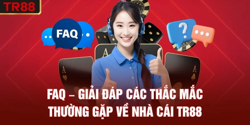 FAQ – Giải đáp các thắc mắc thường gặp về nhà cái TR88