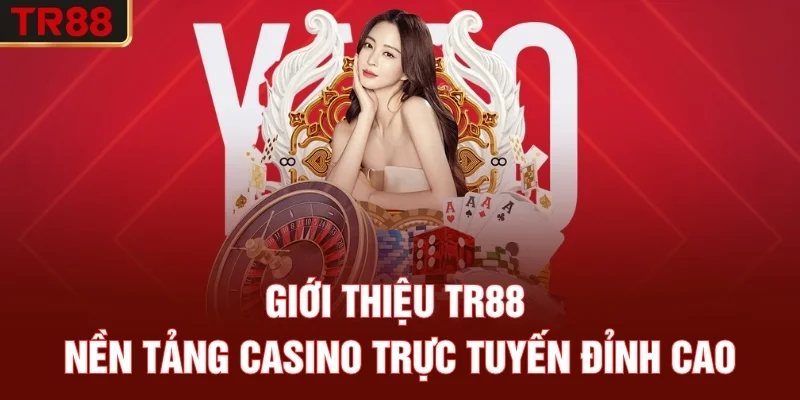 Giới thiệu TR88 với các ưu điểm nổi bật ghi điểm với hội viên