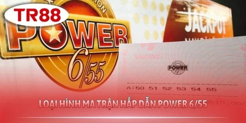 Loại hình ma trận hấp dẫn Power 6/55