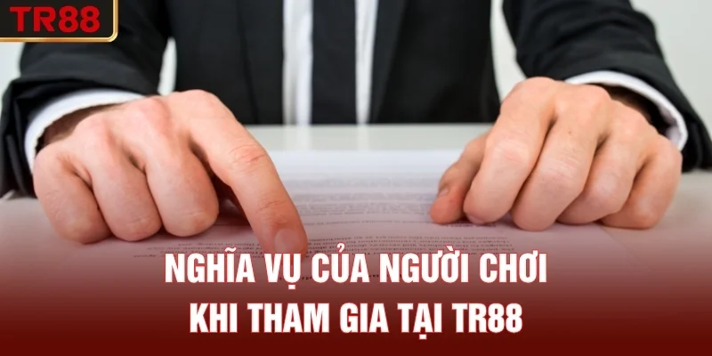 Nghĩa Vụ Của Người Chơi Khi Tham Gia Tại TR88