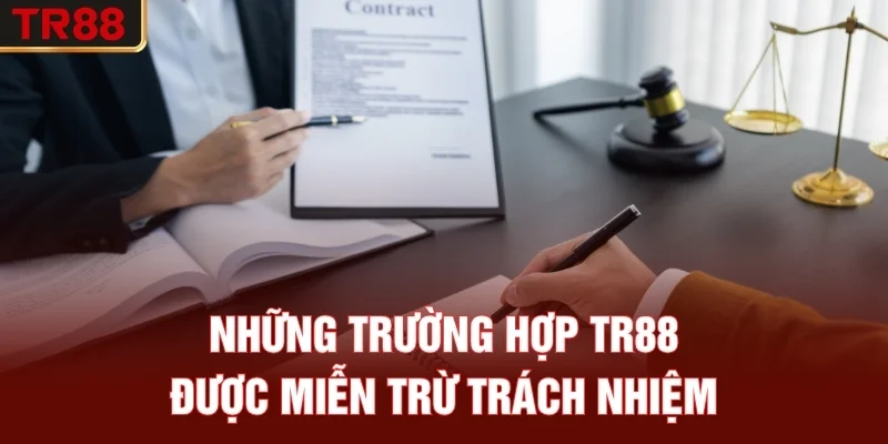 Những Trường Hợp TR88 Được Miễn Trừ Trách Nhiệm