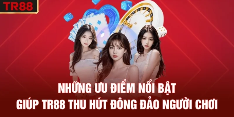 Những ưu điểm nổi bật giúp TR88 thu hút đông đảo người chơi
