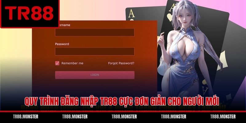 Quy trình đăng nhập TR88 cực đơn giản cho người mới